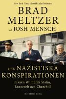 Den nazistiska konspirationen : planen att m&ouml;rda Stalin, Roosevelt och Churchill