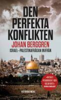 Den perfekta konflikten : Israel-Palestinafr&aring;gan inifr&aring;n