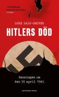 Hitlers d&ouml;d : sanningen om den 30 april 1945