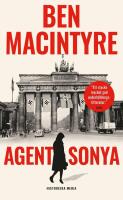 Agent Sonya : &auml;lskarinna, mamma, soldat, spion