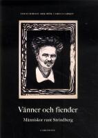 V&auml;nner och fiender : m&auml;nniskor runt Strindberg
