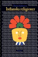 Indianska religioner : fr&aring;n vandringar till imperiebyggande