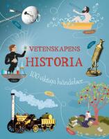 Vetenskapens historia : 100 viktiga h&auml;ndelser