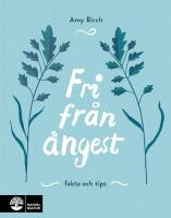 Fri fr&aring;n &aring;ngest : Fakta och tips