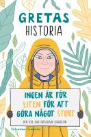 Gretas historia : ingen &auml;r f&ouml;r liten f&ouml;r att g&ouml;ra n&aring;got stort
