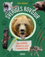 Sveriges rovdjur - Bland bj&ouml;rnar, vargar och andra hungriga djur