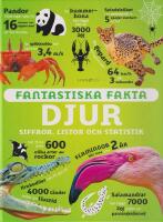 Fantastiska fakta. Djur : siffror, listor och statistik