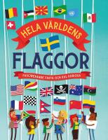 Hela v&auml;rldens flaggor : fascinerande fakta och kul kuriosa