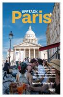Uppt&auml;ck Paris - restauranger och uteliv, museer och konst, promenader och p