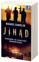 Jihad : svenskarna i de islamistiska terrorn&auml;tverken