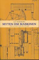 Myten om maskinen : ess&auml;er om makt, modernitet och milj&ouml;