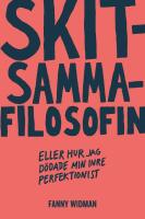 Skitsammafilosofin : eller hur jag d&ouml;dade min inre perfektionist