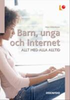Barn, unga och Internet : allt med alla alltid