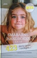 Nya Sm&aring;barnshandboken 1-6 &aring;r : 423 b&auml;sta tipsen i vardagen