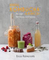 Enkel kombucha och kimchi : recept f&ouml;r kropp & hj&auml;rna