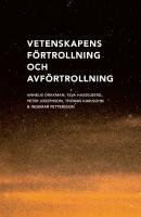 Vetenskapens f&ouml;rtrollning och avf&ouml;rtrollning