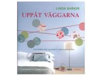 Upp&aring;t v&auml;ggarna - 101 id&eacute;er f&ouml;r hemmets vertikala ytor