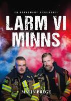 Larm vi minns - en brandmans verklighet