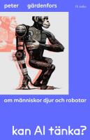Kan AI t&auml;nka? : om m&auml;nniskor, djur och robotar