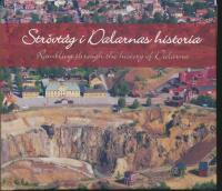 Str&ouml;vt&aring;g i Dalarnas historia / Rambling through the history of Dalarna