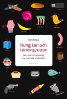 Kung Karl och k&auml;rleksgrottan : lek, lust och ideologi i de svenska k&ouml;nsorden