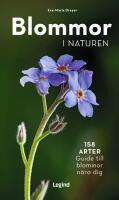 Blommor i naturen : 158 arter, guide til blommor n&auml;ra dig