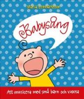 Babys&aring;ng : att musicera med sm&aring; barn och vuxna