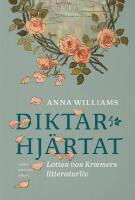 Diktarhj&auml;rtat : Lotten von Kr&aelig;mers litteraturliv