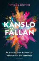 K&auml;nslof&auml;llan : ta makten &ouml;ver dina k&auml;nslor, tankar och ditt beteende