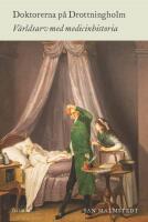 Doktorerna p&aring; Drottningholm : v&auml;rldsarv med medicinhistoria