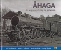 &Aring;haga : en &aring;ngloksverkstad de sista &aring;ren