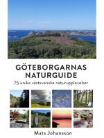 G&ouml;teborgarnas naturguide - 75 unika v&auml;stsvenska naturupplevelser