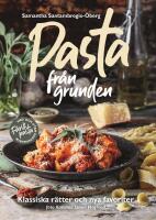 Pasta fr&aring;n grunden : klassiska r&auml;tter och nya favoriter