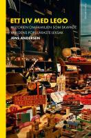 Ett liv med Lego : historien om familjen som skapade v&auml;rldens popul&auml;raste leksak