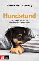 Hundstund : prata, klappa, leka, l&auml;ka med oxytocinbomben i vardagsrummet