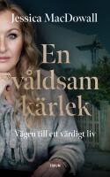 En v&aring;ldsam k&auml;rlek : v&auml;gen till ett v&auml;rdigt liv