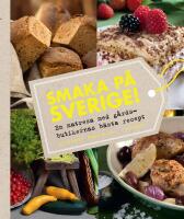 Smaka p&aring; Sverige! - en matresa med g&aring;rdsbutikernas b&auml;sta recept