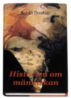 Historien om m&auml;nniskan : nya tankar om m&auml;nsklighetens tillblivelse