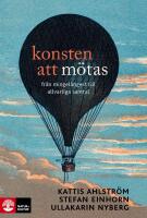 Konsten att m&ouml;tas : fr&aring;n mingel&aring;ngest till allvarliga samtal