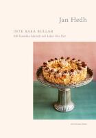 Inte bara bullar - 100 klassiska bakverk och kakor fr&aring;n f&ouml;rr