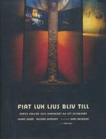 Fiat lux - ljus bliv till - Bertil Vallien och skapandet av ett altarsk&aring;p