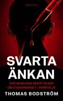 Svarta &auml;nkan : den skakande ber&auml;ttelsen om cyanidmordet i Norrt&auml;lje