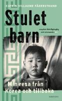 Stulet barn : min resa fr&aring;n Korea och tillbaka