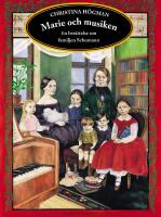 Marie och musiken - en ber&auml;ttelse om familjen Schumann