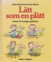 L&auml;tt som en pl&auml;tt : Kokbok f&ouml;r hungriga uppt&auml;ckare