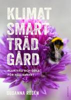 Klimatsmart tr&auml;dg&aring;rd : plantera och odla f&ouml;r h&aring;llbarhet
