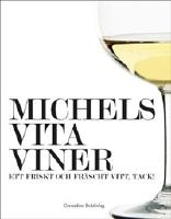 Michels vita viner : ett friskt och fr&auml;scht vitt, tack!