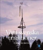 V&aring;ra svenska traditioner - 51 klassiska matr&auml;tter
