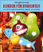 Kokbok f&ouml;r studenter : enkel rolig och nyttig kokbok f&ouml;r studenter som vill leva p&aring; annat &auml;n bara spagetti och pulvers&aring;s