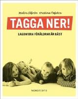 Tagga ner! : lagom bra föräldrar är bäst